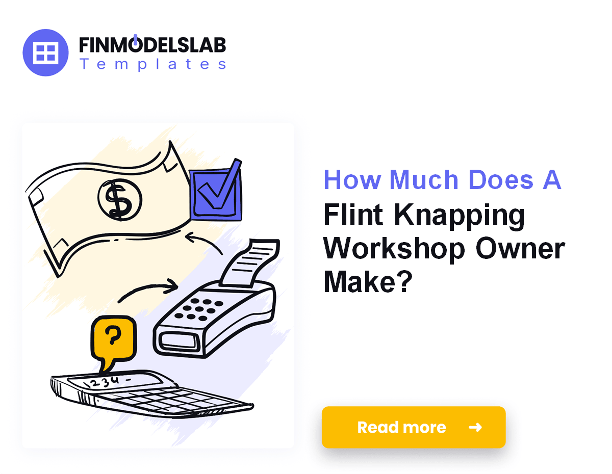 Flint Knapping Workshop Owner Income: $219K to $38M