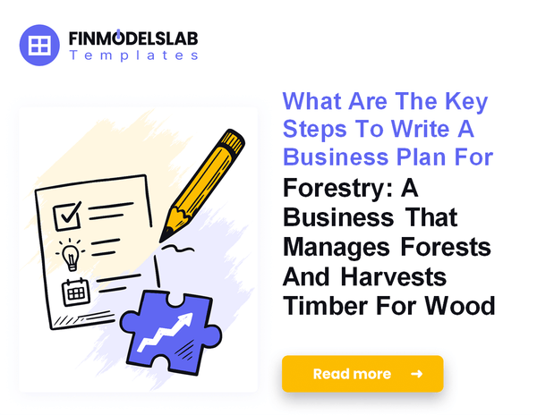 How to Write a Forestry Business Plan: 7 Steps to Financial Clarity