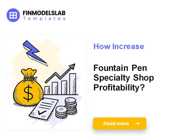 How Increase Fountain Pen Specialty Shop Profitability?