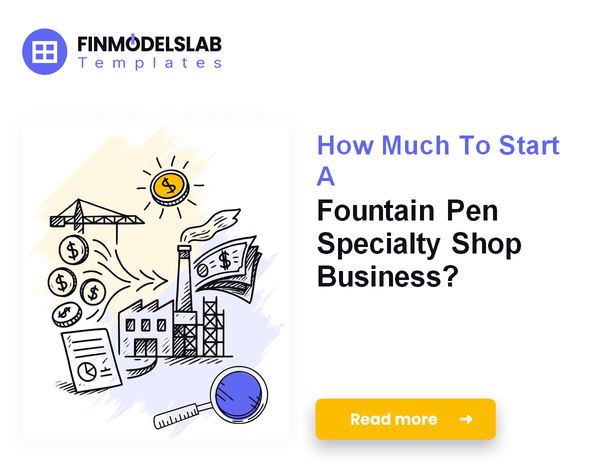 How Much To Start A Fountain Pen Specialty Shop Business?