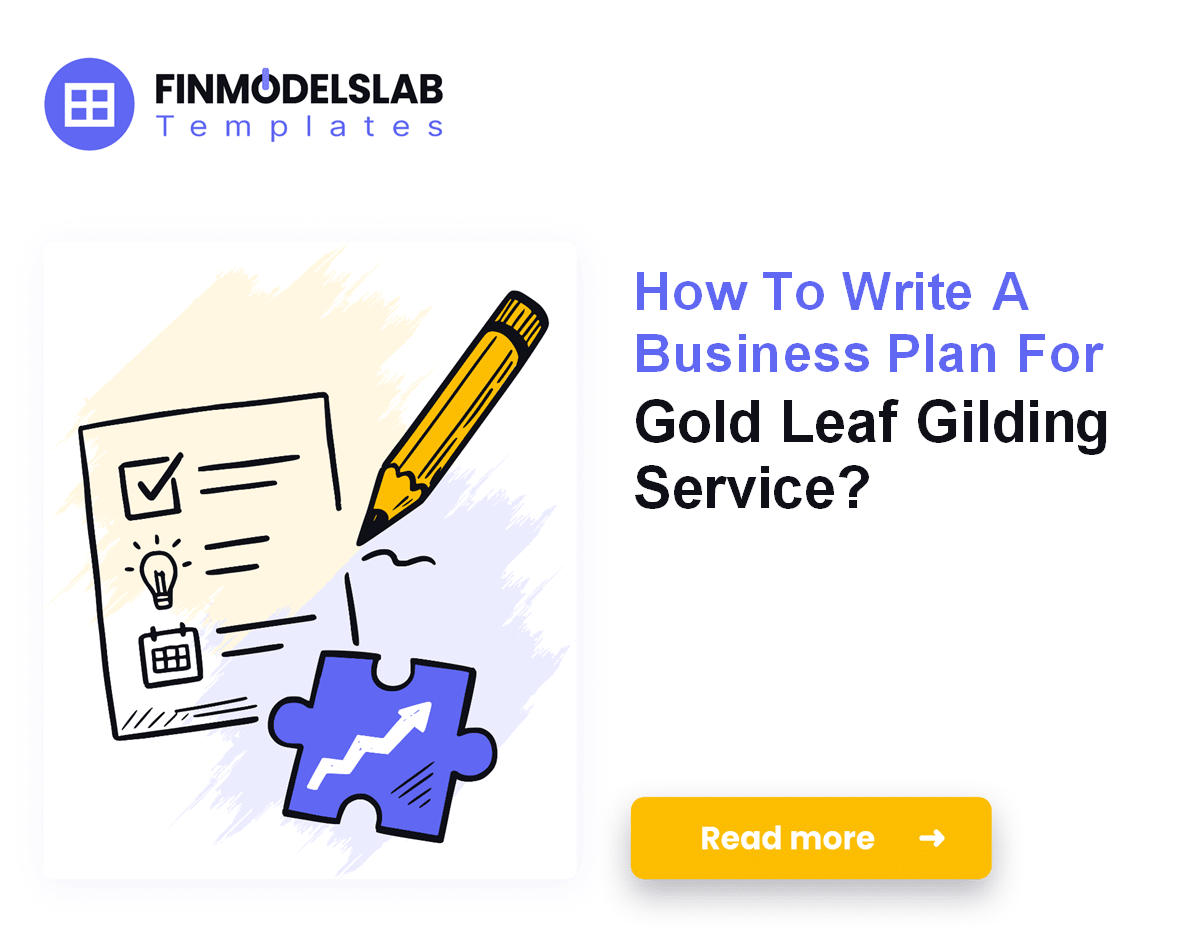 7 Steps to Write a Gold Leaf Gilding Business Plan (5-Year Forecast)