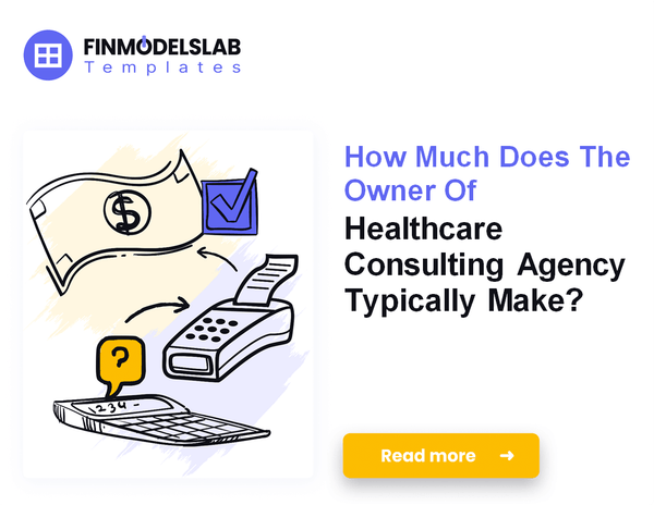 How Much Do Healthcare Consulting Agency Owners Make?