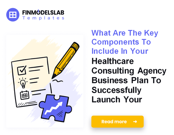 How to Write a Healthcare Consulting Agency Business Plan