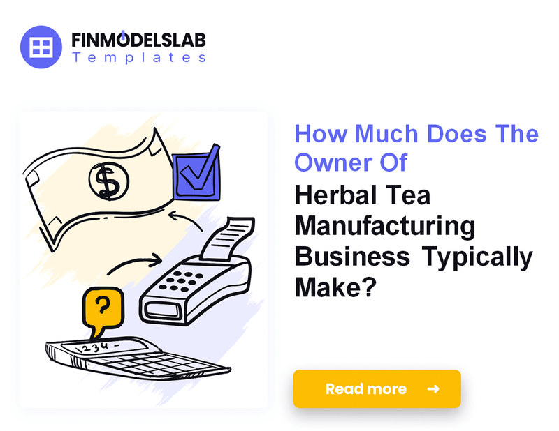 How Much Do Herbal Tea Manufacturing Owners Make?