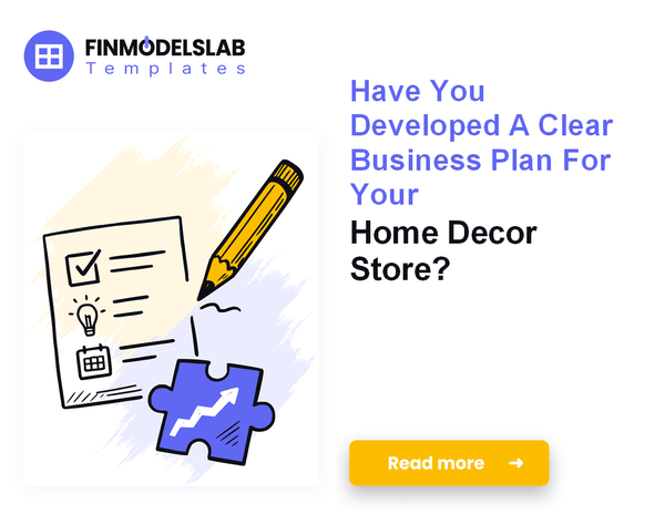 How to Write a Business Plan for a Home Decor Store