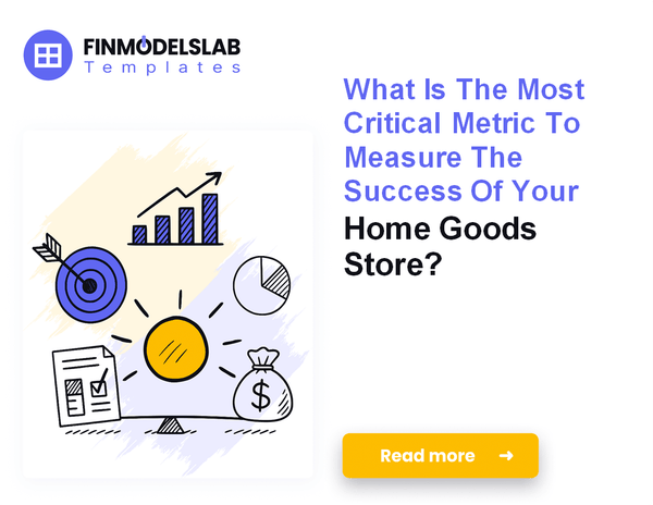 7 Critical KPIs to Measure for Your Home Goods Store