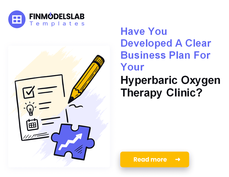 How to Write a Business Plan for a Hyperbaric Oxygen Therapy Clinic