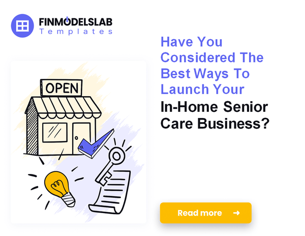 How to Launch an In-Home Senior Care Business: 7 Key Steps