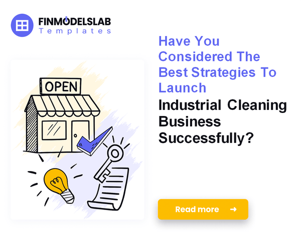 How to Launch an Industrial Cleaning Business: 7 Steps to Profitability