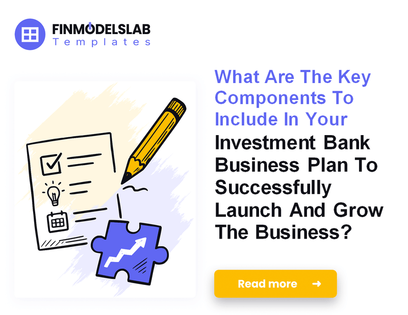 How to Write an Investment Bank Business Plan: 7 Key Steps