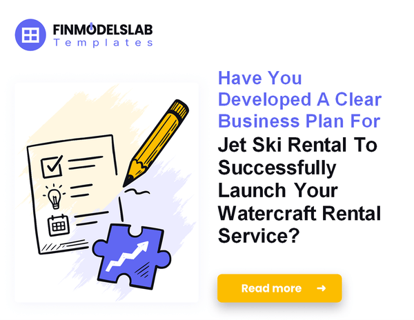 How to Write a Jet Ski Rental Business Plan: 7 Steps to Financial Clarity