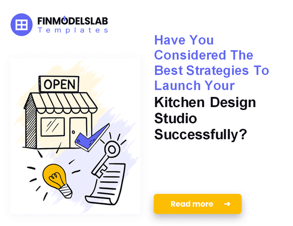 How to Launch a Kitchen Design Studio: 7 Essential Financial Steps