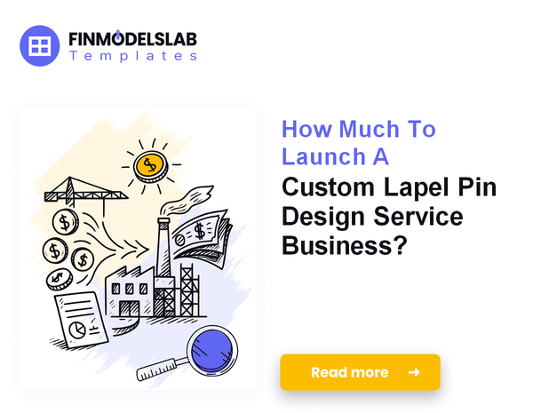 How Much To Launch A Custom Lapel Pin Design Service Business?