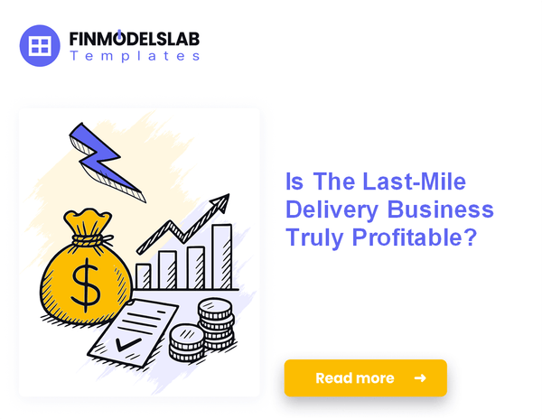 Increase Last-Mile Delivery Profitability with 7 Financial Strategies