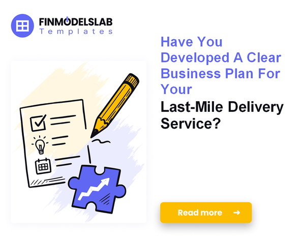 How to Write a Last-Mile Delivery Business Plan: Financials and Strategy