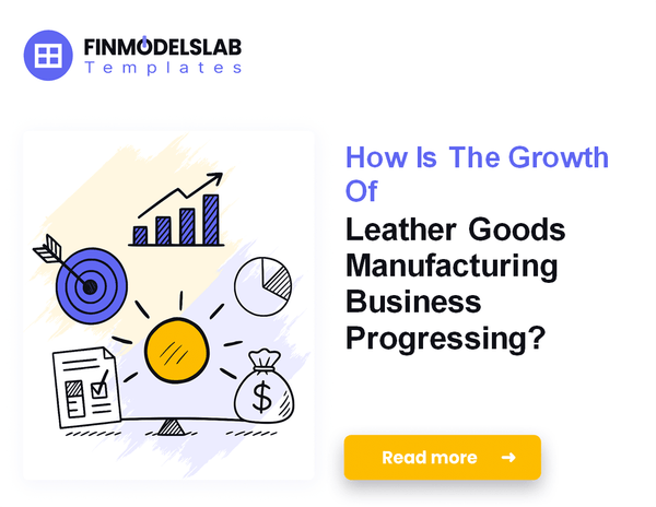 How Much Does It Cost To Run A Leather Goods Manufacturing Business?