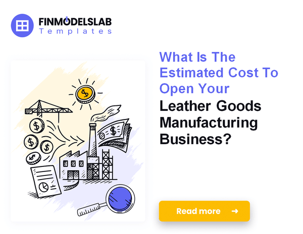 How to Fund Leather Goods Manufacturing Startup Costs