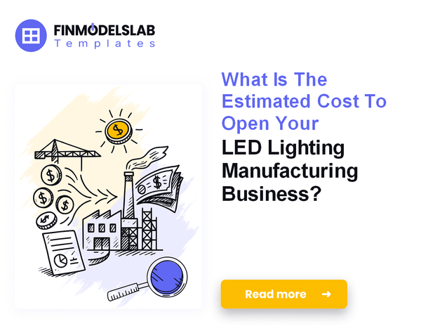How to Calculate Startup Costs for LED Lighting Manufacturing