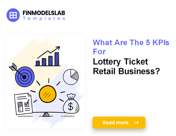 What Are The 5 KPIs For Lottery Ticket Retail Business?