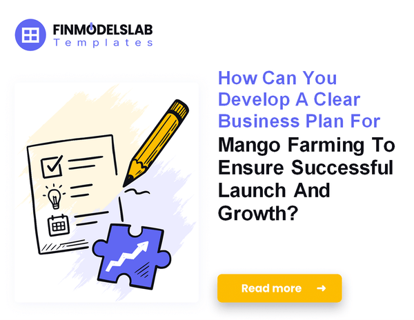 How to Write a Mango Farming Business Plan in 7 Steps