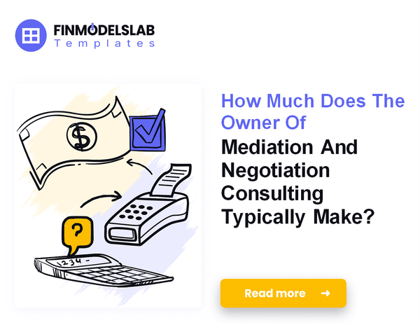 How Much Do Mediation and Negotiation Consulting Owners Typically Make?