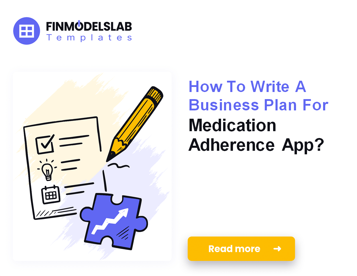 7 Steps to Write a Medication App Business Plan (5-Year Forecast)