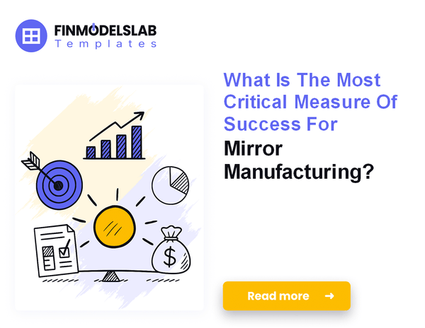How to Budget and Control Operating Costs in Mirror Manufacturing