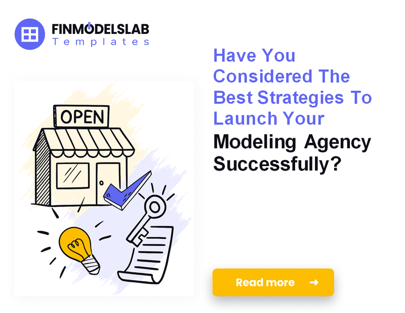 How to Launch a Modeling Agency: Financial Planning and 7 Key Steps
