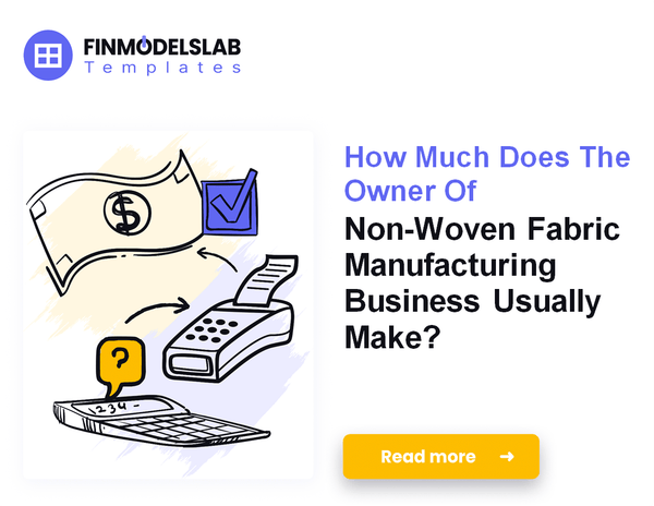 How Much Do Non-Woven Fabric Manufacturing Owners Make?