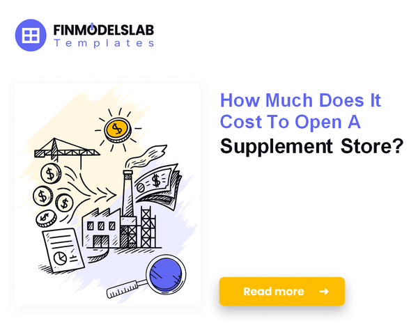 Startup Costs: How Much To Open A Supplement Store?