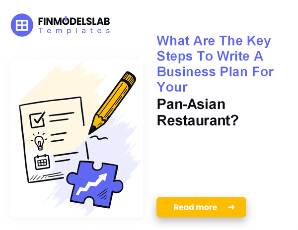 Writing Your Pan-Asian Restaurant Business Plan: 7 Steps