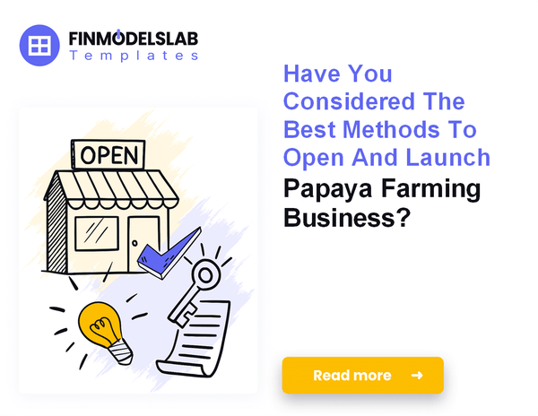 How to Launch a Papaya Farming Business: A 7-Step Financial Guide