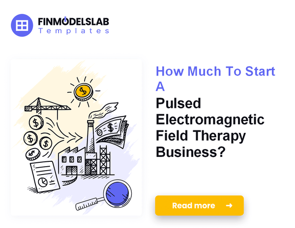 How Much To Start A Pulsed Electromagnetic Field Therapy Business?