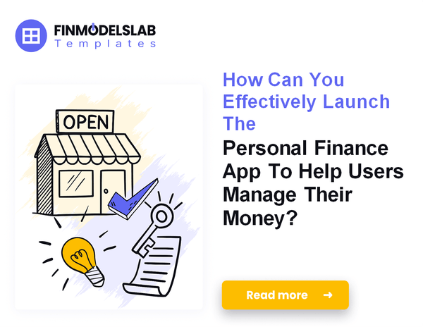 How to Launch a Personal Finance App: 7 Steps to Financial Modeling