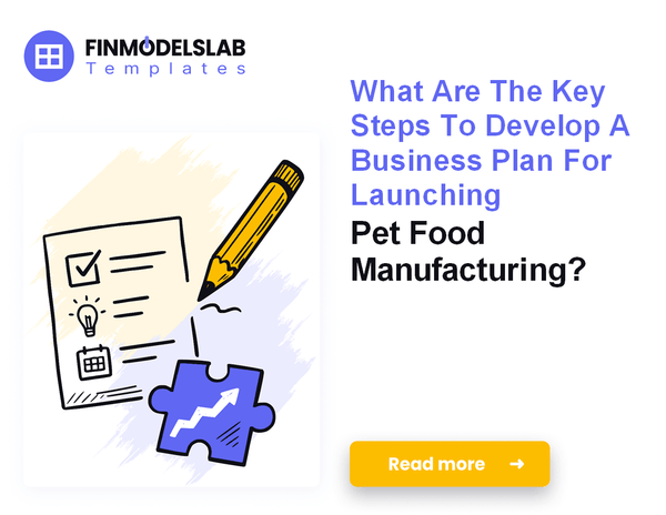 How to Write a Pet Food Manufacturing Business Plan in 7 Steps
