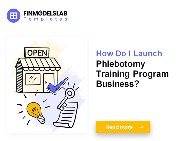 How Do I Launch Phlebotomy Training Program Business?