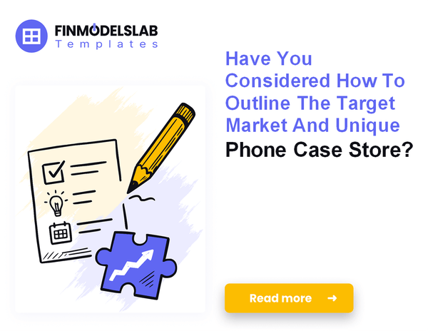 How to Write a Phone Case Store Business Plan in 7 Steps