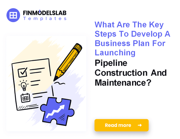 Writing a Business Plan for Pipeline Construction and Maintenance