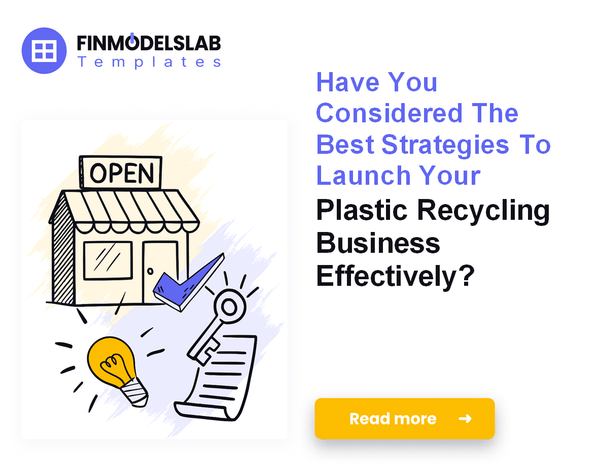 How to Launch a Plastic Recycling Business: 7 Key Financial Steps