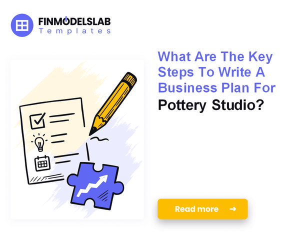 How to Write a Pottery Studio Business Plan: 7 Steps to Funding