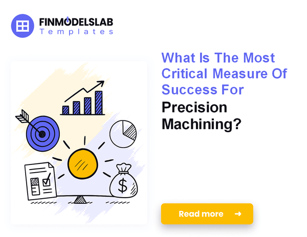 How Much Does It Cost To Run A Precision Machining Business Monthly?