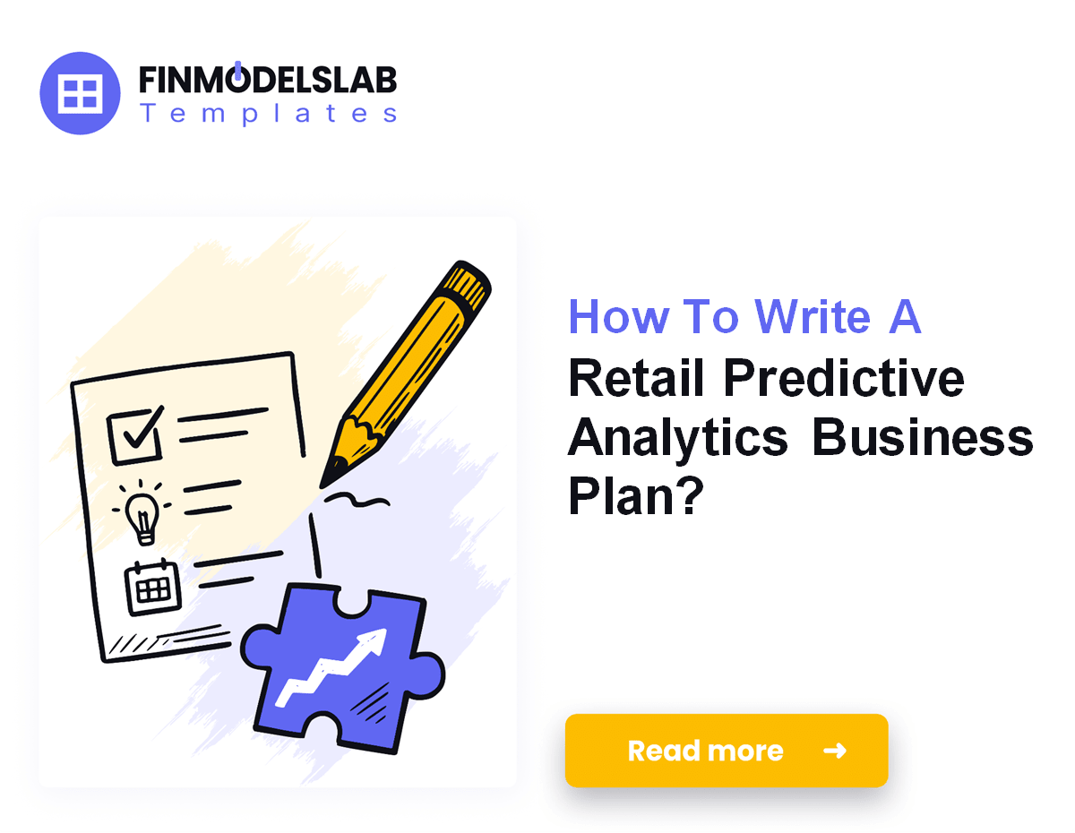 7 Steps to Write a Retail Predictive Analytics Business Plan