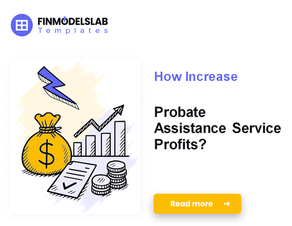 How Increase Probate Assistance Service Profits?
