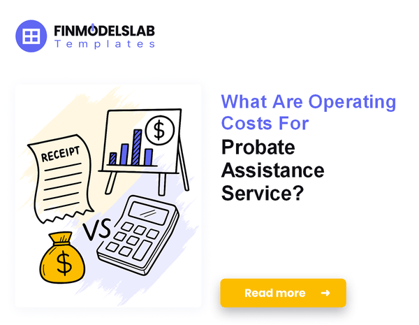 What Are Operating Costs For Probate Assistance Service?