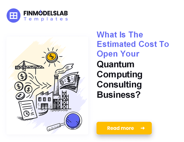 Estimate Startup Costs for Quantum Computing Consulting