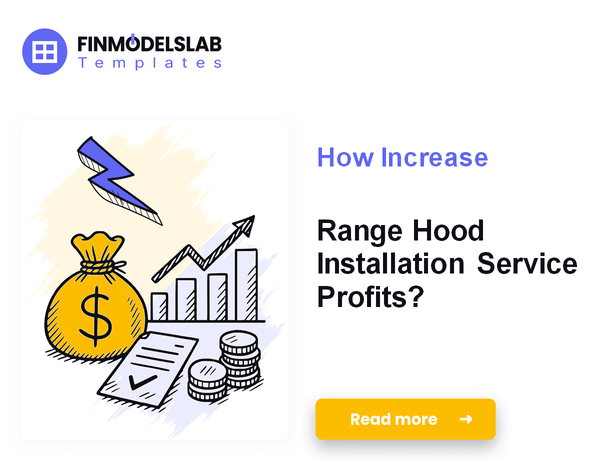 How Increase Range Hood Installation Service Profits?