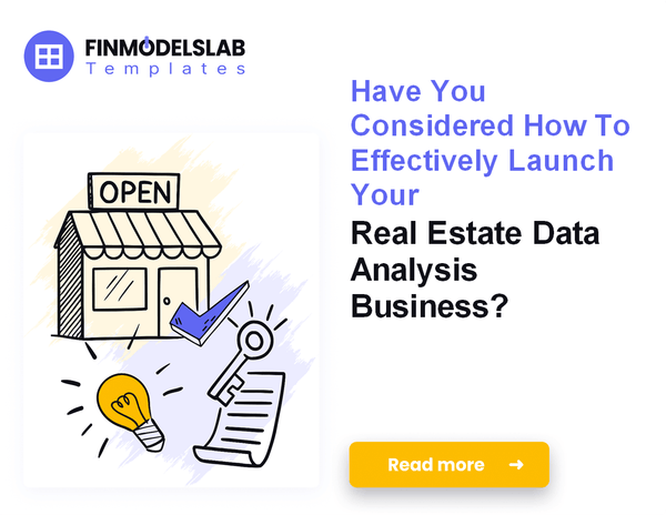 How to Launch a Real Estate Data Analysis Business: 7 Key Steps