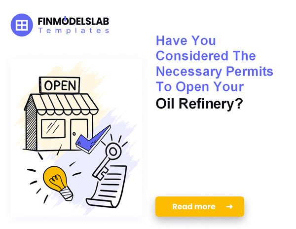 How to Launch an Oil Refinery: Financial Modeling and 7 Key Steps