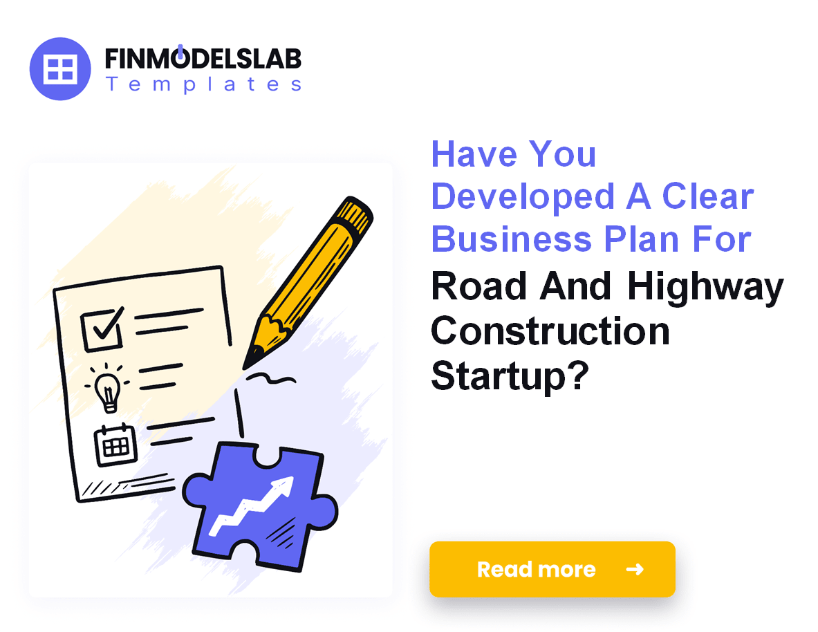 7 Steps to Write a Road Construction Business Plan (5-Year Forecast);