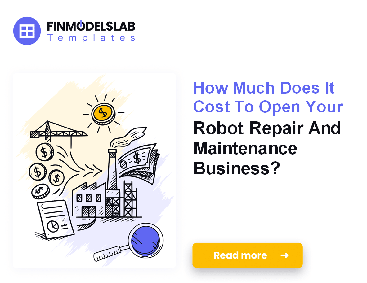 Robot Repair Startup Costs: $112M CAPEX, 10 Months